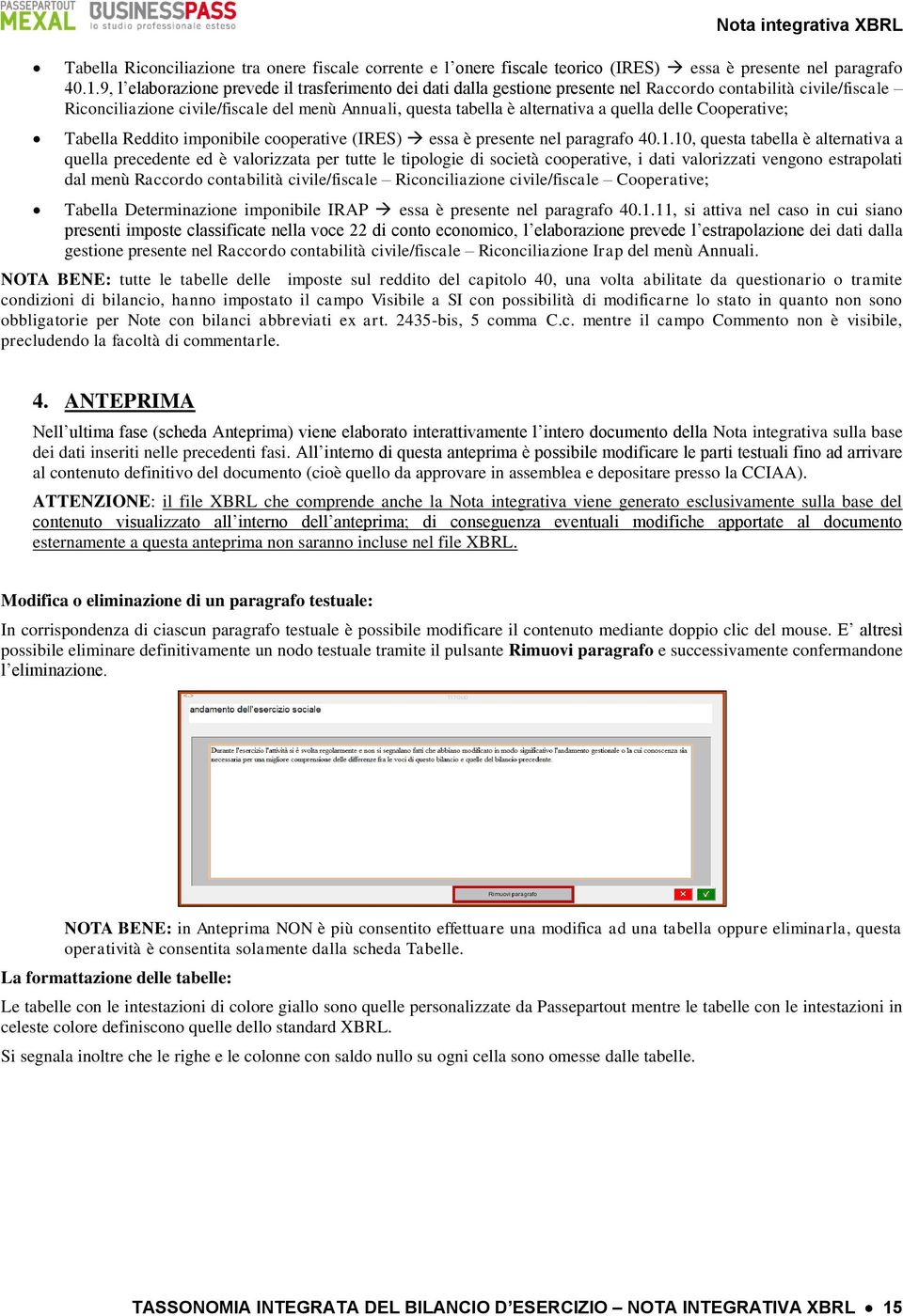 quella delle Cooperative; Tabella Reddito imponibile cooperative (IRES) essa è presente nel paragrafo 40.1.