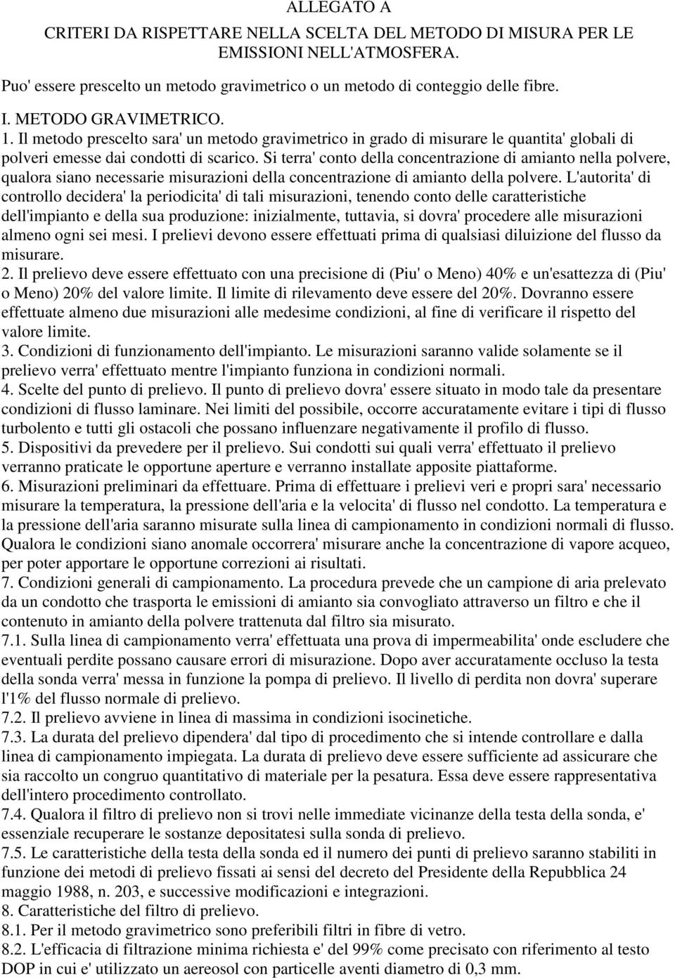 Si terra' conto della concentrazione di amianto nella polvere, qualora siano necessarie misurazioni della concentrazione di amianto della polvere.