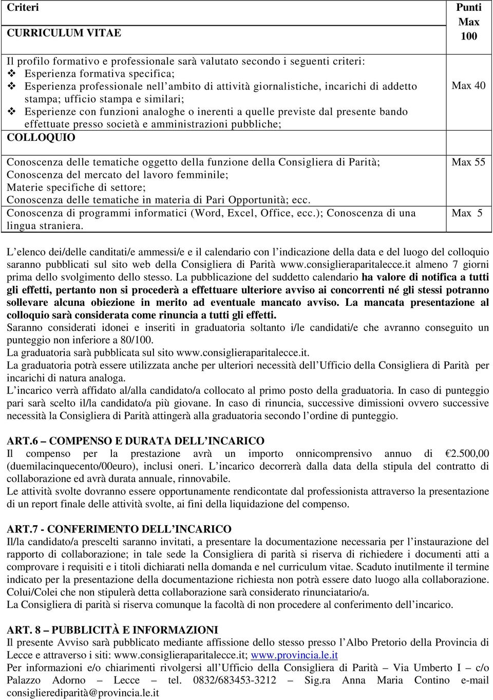 pubbliche; COLLOQUIO Conoscenza delle tematiche oggetto della funzione della Consigliera di Parità; Conoscenza del mercato del lavoro femminile; Materie specifiche di settore; Conoscenza delle