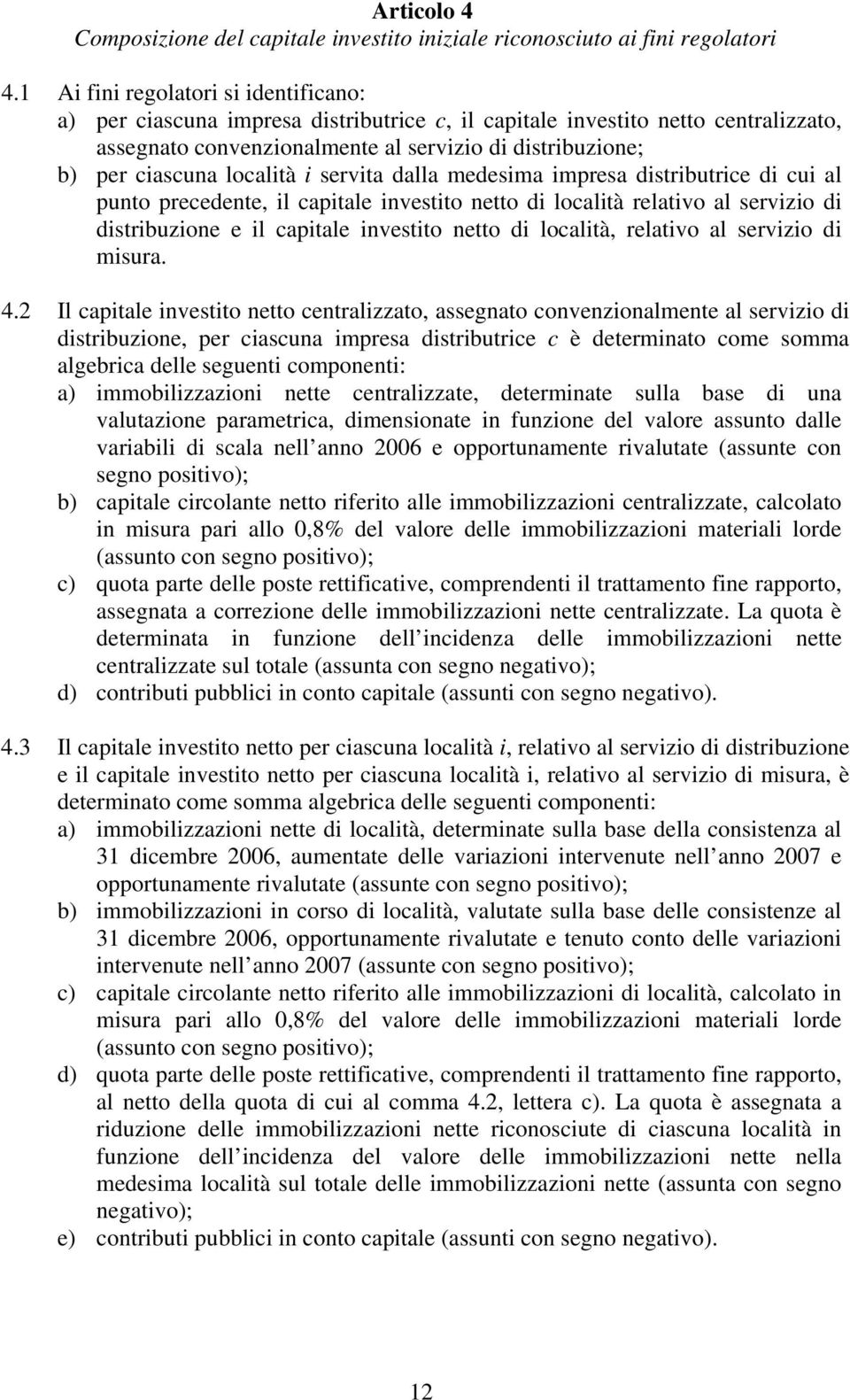 preedene, l apale nveso neo d loalà relavo al servzo d dsrbuzone e l apale nveso neo d loalà, relavo al servzo d msura. 4.