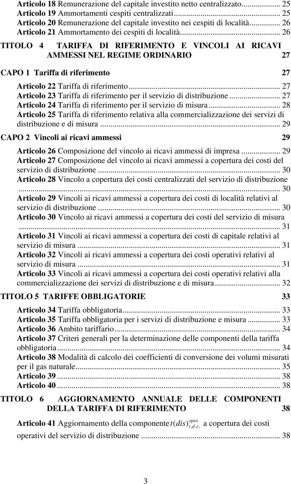 .. 27 Arolo 23 Tarffa d rfermeno per l servzo d dsrbuzone... 27 Arolo 24 Tarffa d rfermeno per l servzo d msura.