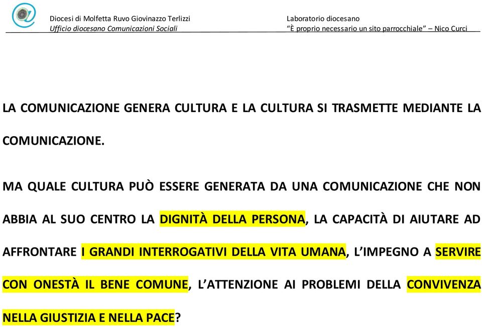 DELLA PERSONA, LA CAPACITÀ DI AIUTARE AD AFFRONTARE I GRANDI INTERROGATIVI DELLA VITA UMANA, L