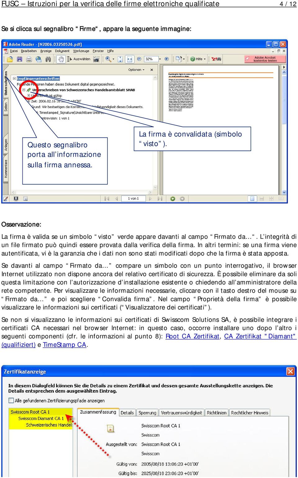 L integrità di un file firmato può quindi essere provata dalla verifica della firma.