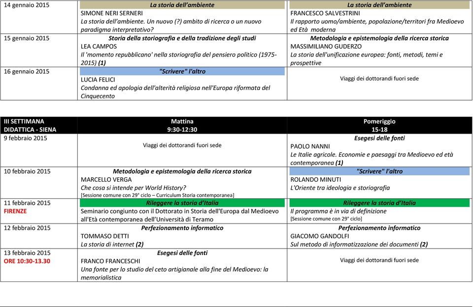 Condanna ed apologia dell'alterità religiosa nell'europa riformata del Cinquecento La storia dell ambiente FRANCESCO SALVESTRINI Il rapporto uomo/ambiente, popolazione/territori fra Medioevo ed Età