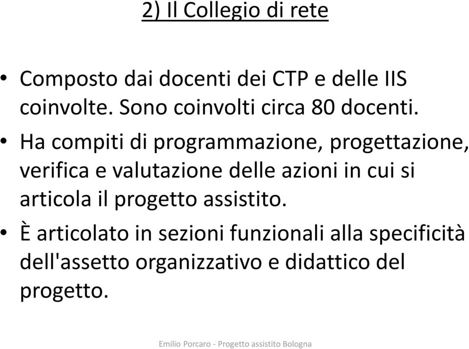 Ha compiti di programmazione, progettazione, verifica e valutazione delle azioni in