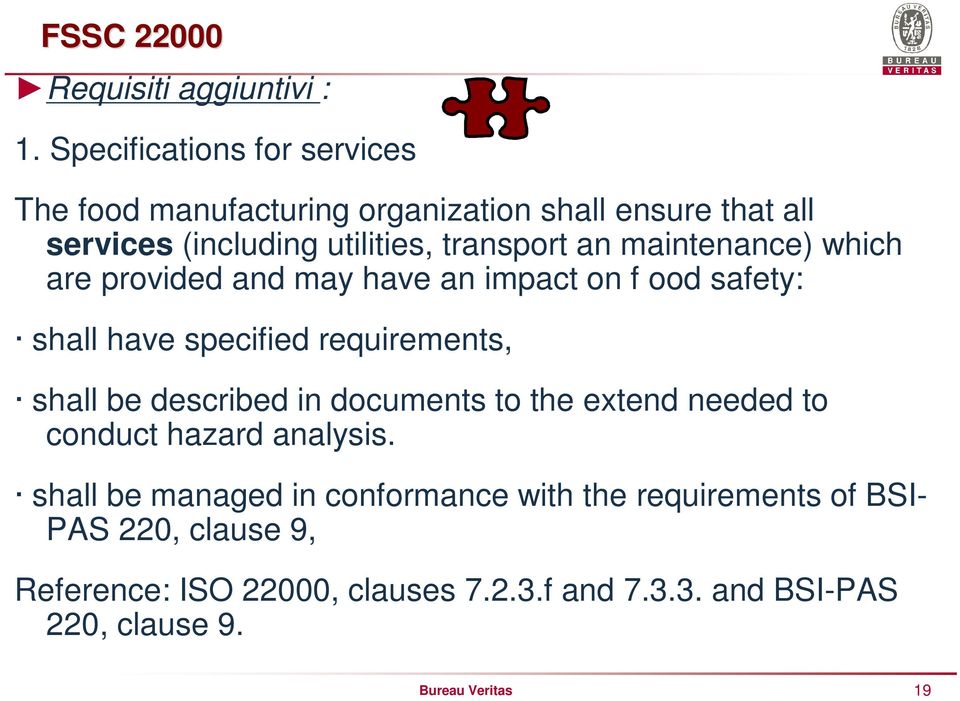 maintenance) which are provided and may have an impact on f ood safety: shall have specified requirements, shall be described in