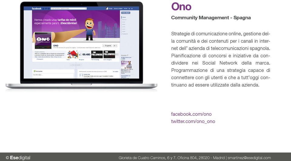 Pianificazione di concorsi e iniziative da condividere nei Social Network della marca.