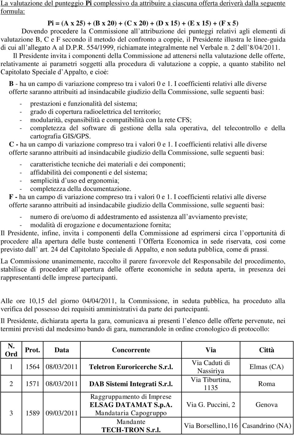 554/1999, richiamate integralmente nel Verbale n. 2 dell 8/04/2011.