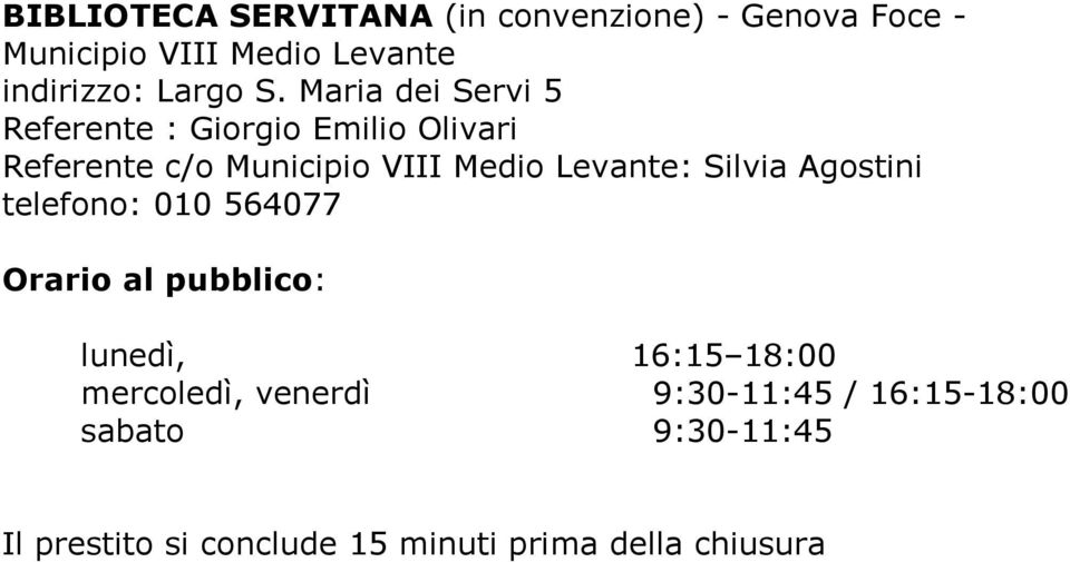 Maria dei Servi 5 Referente : Giorgio Emilio Olivari Referente c/o Municipio VIII Medio Levante: