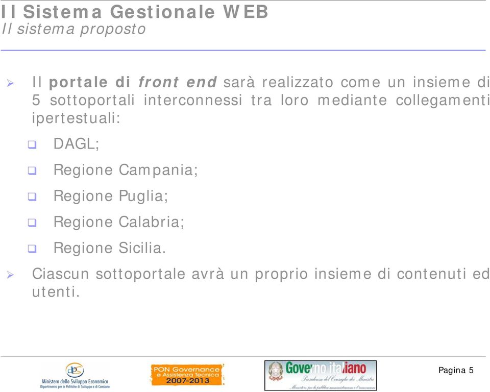 DAGL; Regione Campania; Regione Puglia; Regione Calabria; Regione Sicilia.