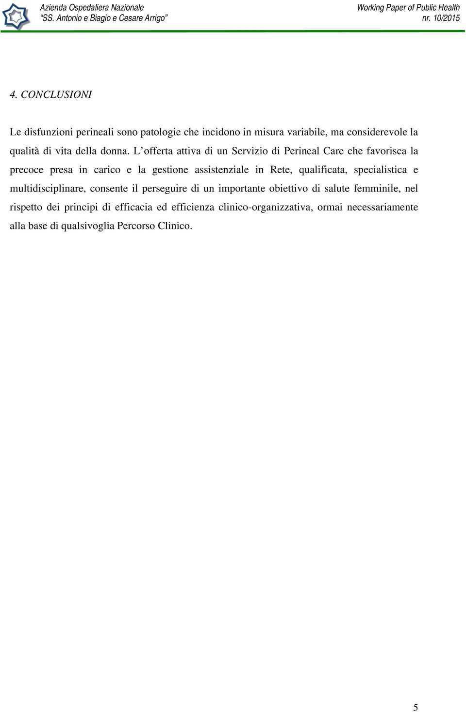 L offerta attiva di un Servizio di Perineal Care che favorisca la precoce presa in carico e la gestione assistenziale in Rete,