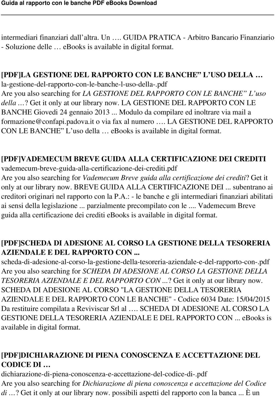 pdf Are you also searching for LA GESTIONE DEL RAPPORTO CON LE BANCHE L uso della? Get it only at our library now. LA GESTIONE DEL RAPPORTO CON LE BANCHE Giovedi 24 gennaio 2013.