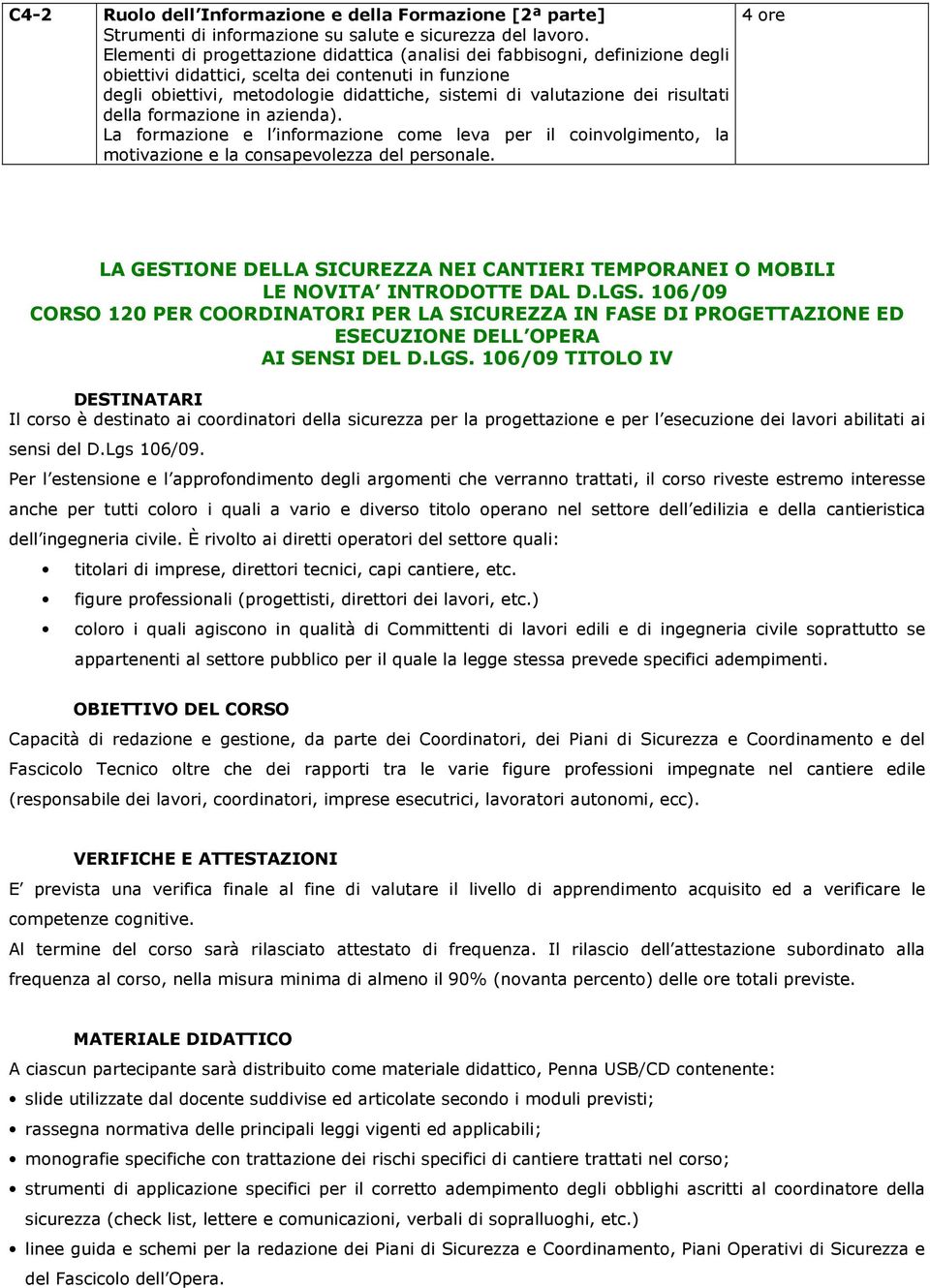 dei risultati della formazione in azienda). La formazione e l informazione come leva per il coinvolgimento, la motivazione e la consapevolezza del personale.