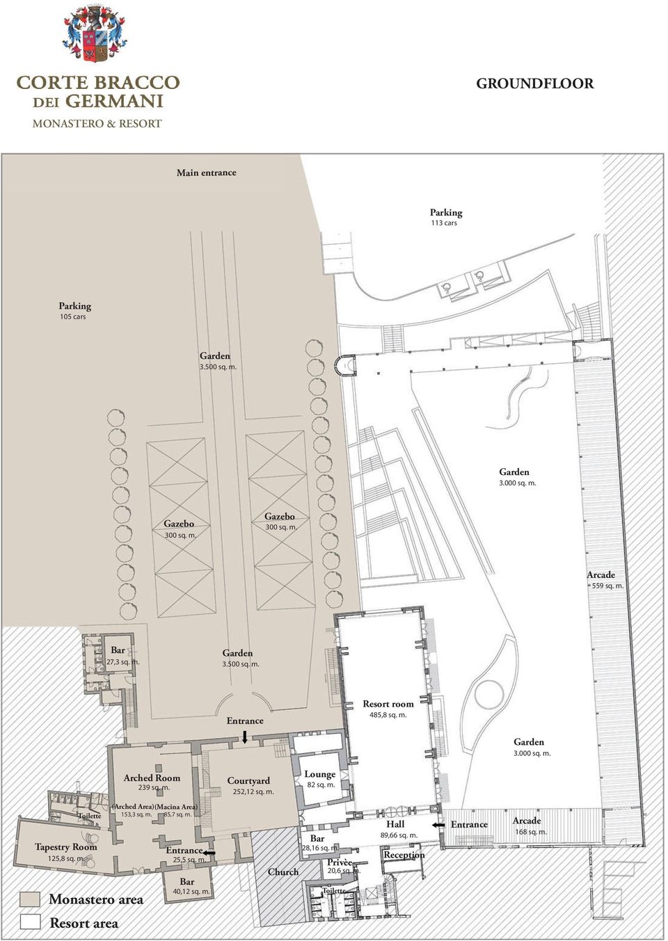 m. Tapestry Room 125,8 sq. m. Monastero area (Arched Area)(Macina Area) 153,3 sq. m. 85,7 sq. m. 25,5 sq. m. Bar 40,12 sq.