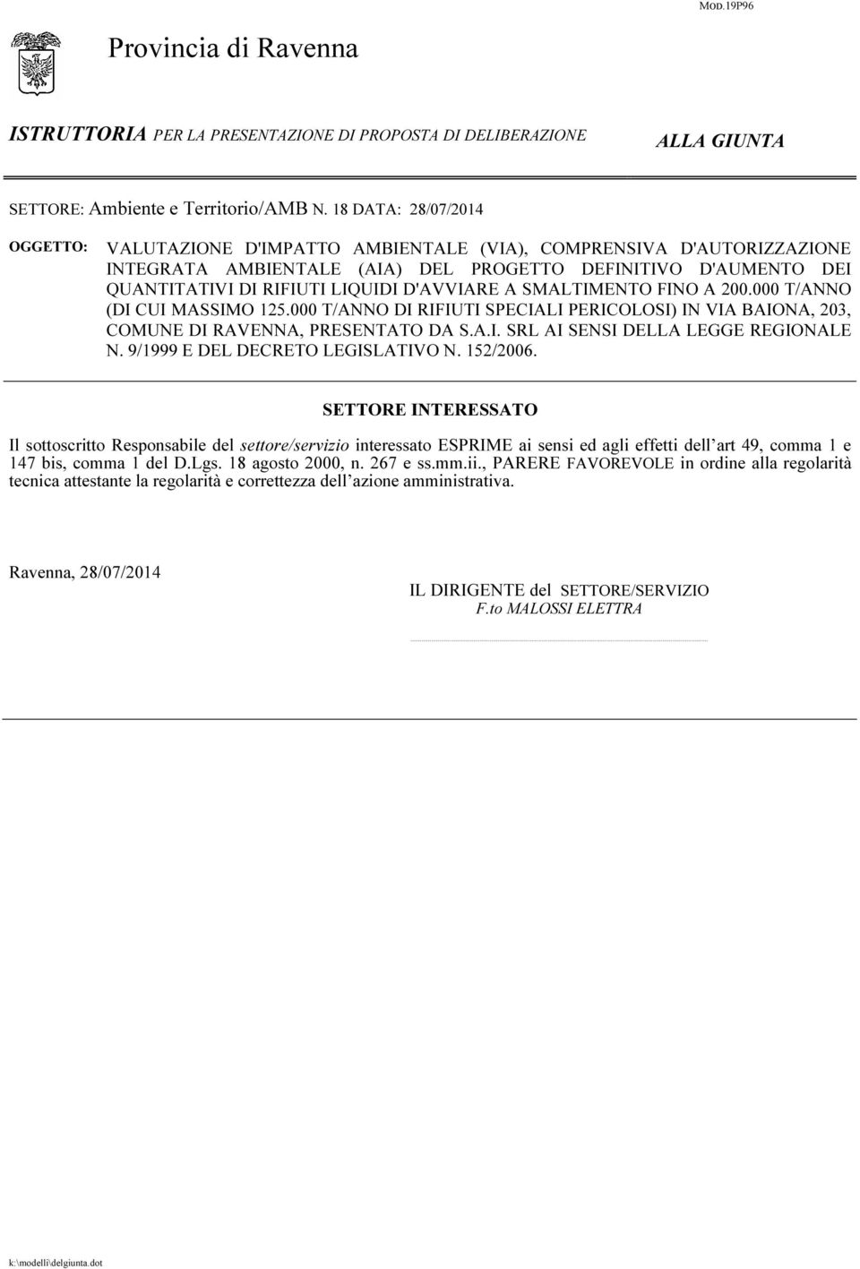 D'AVVIARE A SMALTIMENTO FINO A 200.000 T/ANNO (DI CUI MASSIMO 125.000 T/ANNO DI RIFIUTI SPECIALI PERICOLOSI) IN VIA BAIONA, 203, COMUNE DI RAVENNA, PRESENTATO DA S.A.I. SRL AI SENSI DELLA LEGGE REGIONALE N.