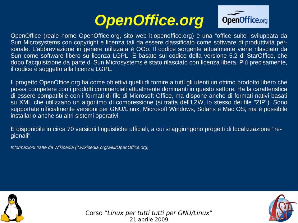 2 di StarOffice, che dopo l'acquisizione da parte di Sun Microsystems è stato rilasciato con licenza libera. Più precisamente, il codice è soggetto alla licenza LGPL.