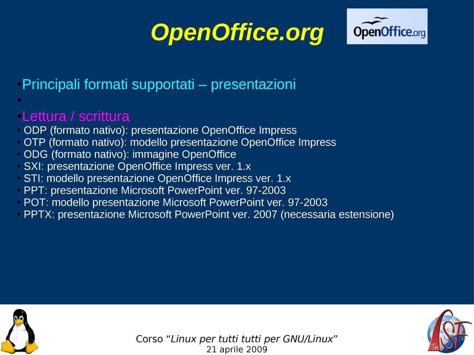x STI: modello presentazione OpenOffice Impress ver. 1.x PPT: presentazione Microsoft PowerPoint ver.