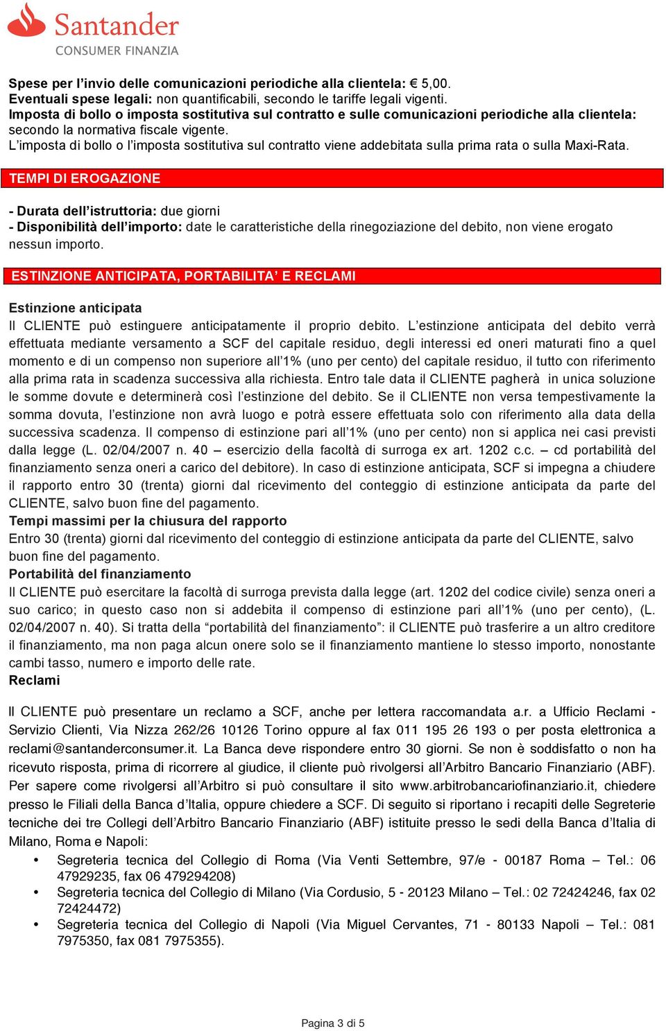 L imposta di bollo o l imposta sostitutiva sul contratto viene addebitata sulla prima rata o sulla Maxi-Rata.