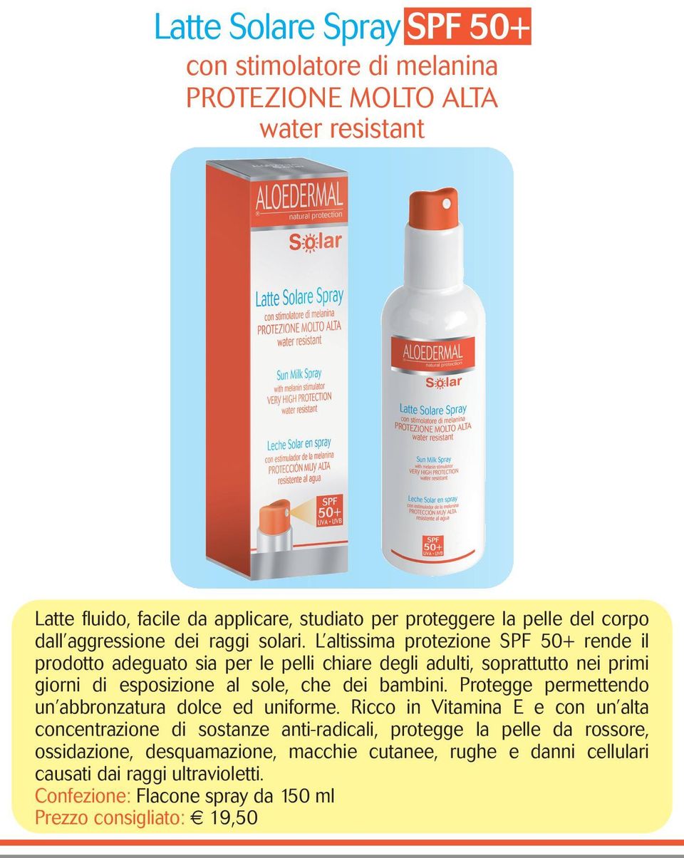 L altissima protezione SPF 50+ rende il prodotto adeguato sia per le pelli chiare degli adulti, soprattutto nei primi giorni di esposizione al sole, che dei bambini.