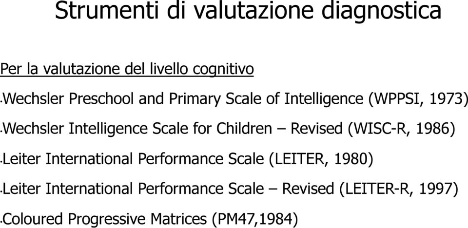 Children Revised (WISC-R, 1986) Leiter International Performance Scale (LEITER, 1980)