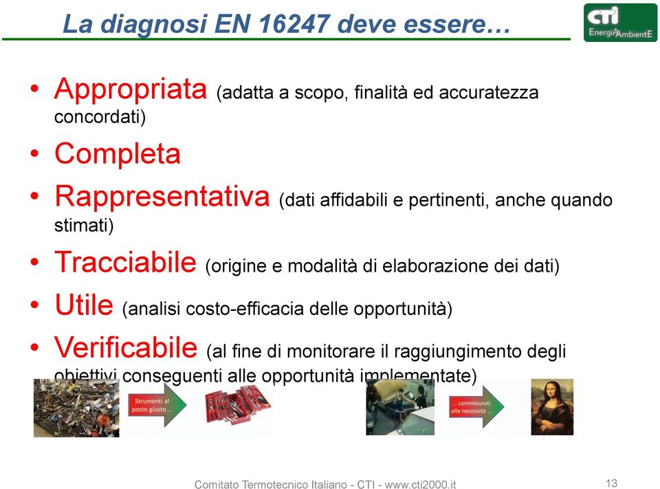 elaborazione dei dati) Utile (analisi costo-efficacia delle opportunità) Verificabile (al fine di monitorare il