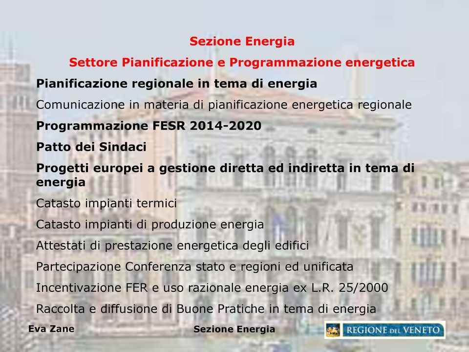 Catasto impianti termici Catasto impianti di produzione energia Attestati di prestazione energetica degli edifici Partecipazione Conferenza