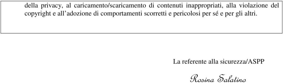 adozione di comportamenti scorretti e pericolosi per sé