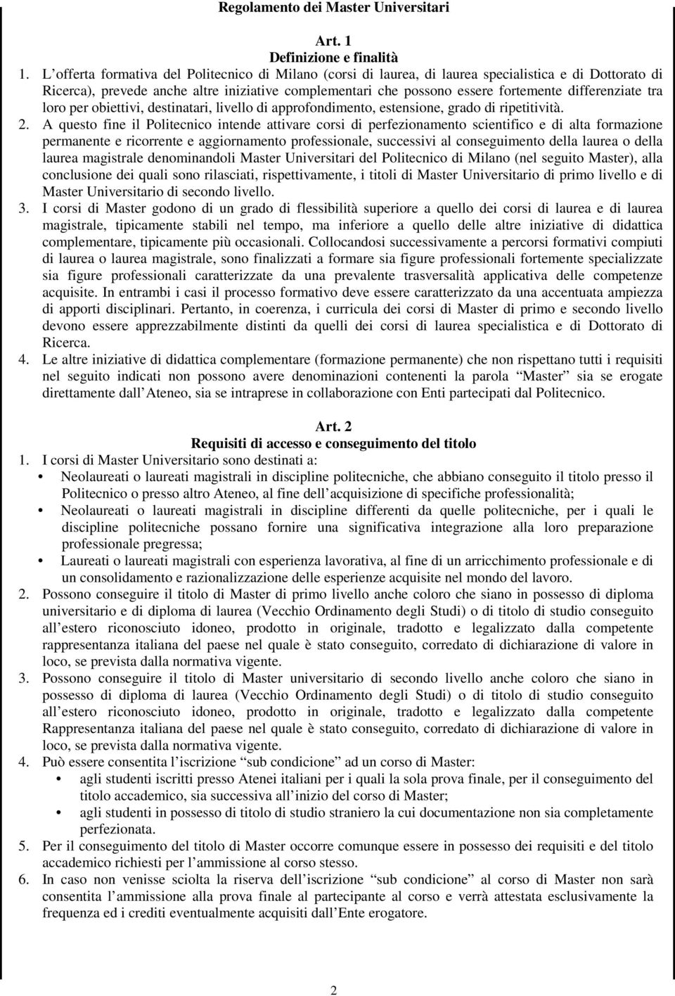 differenziate tra loro per obiettivi, destinatari, livello di approfondimento, estensione, grado di ripetitività. 2.