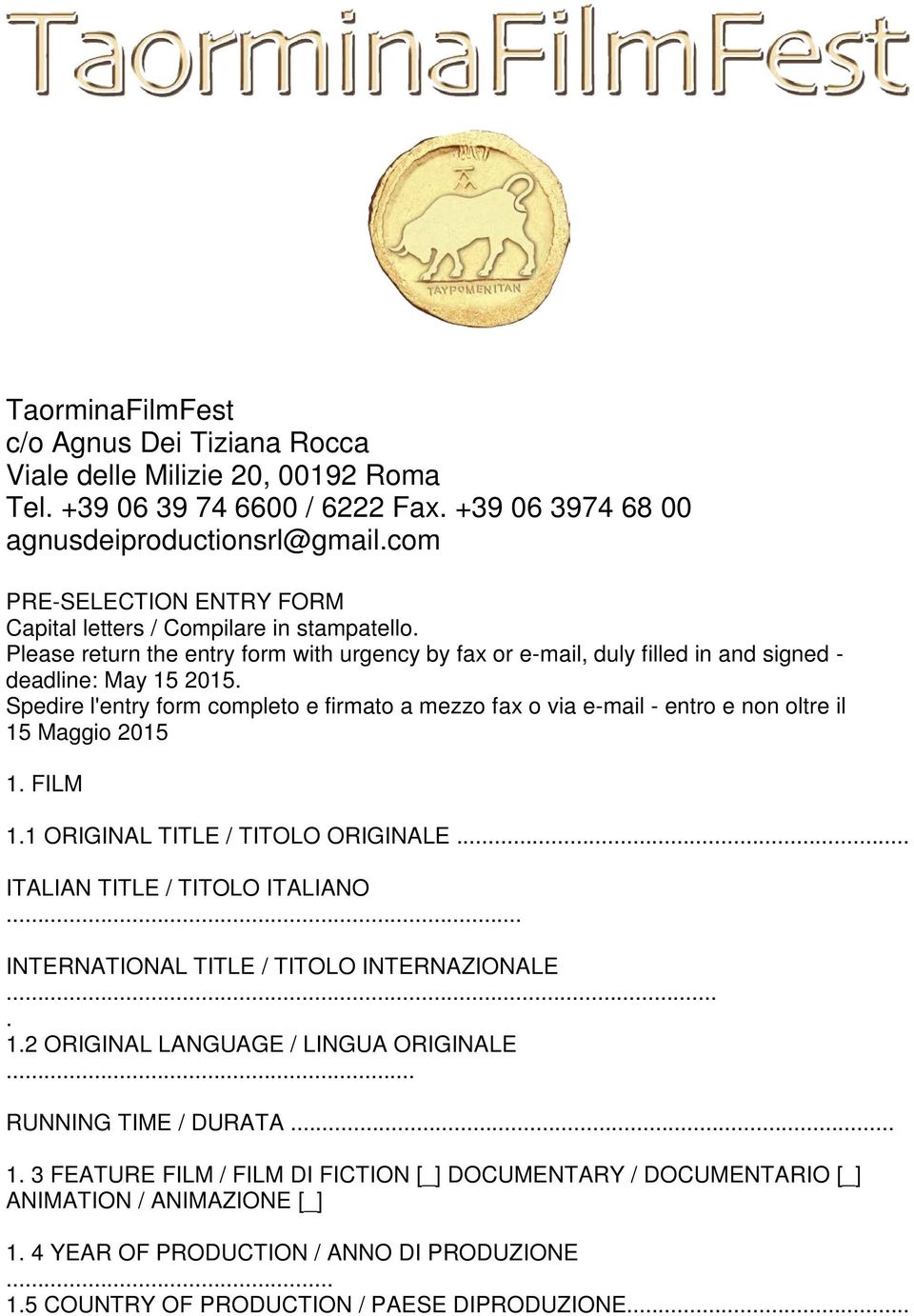 via e-mail - entro e non oltre il 15 Maggio 2015 1 FILM 11 ORIGINAL TITLE / TITOLO ORIGINALE ITALIAN TITLE / TITOLO ITALIANO INTERNATIONAL TITLE / TITOLO INTERNAZIONALE 12 ORIGINAL LANGUAGE / LINGUA