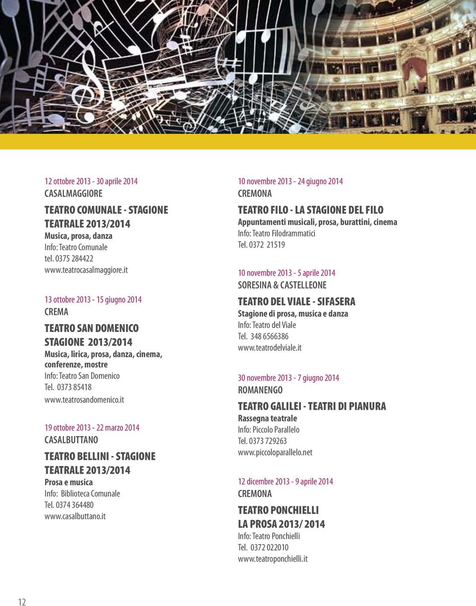 it 19 ottobre 2013-22 marzo 2014 CASALBUTTANO TEATRO BELLINI - STAGIONE TEATRALE 2013/2014 Prosa e musica Info: Biblioteca Comunale Tel. 0374 364480 www.casalbuttano.
