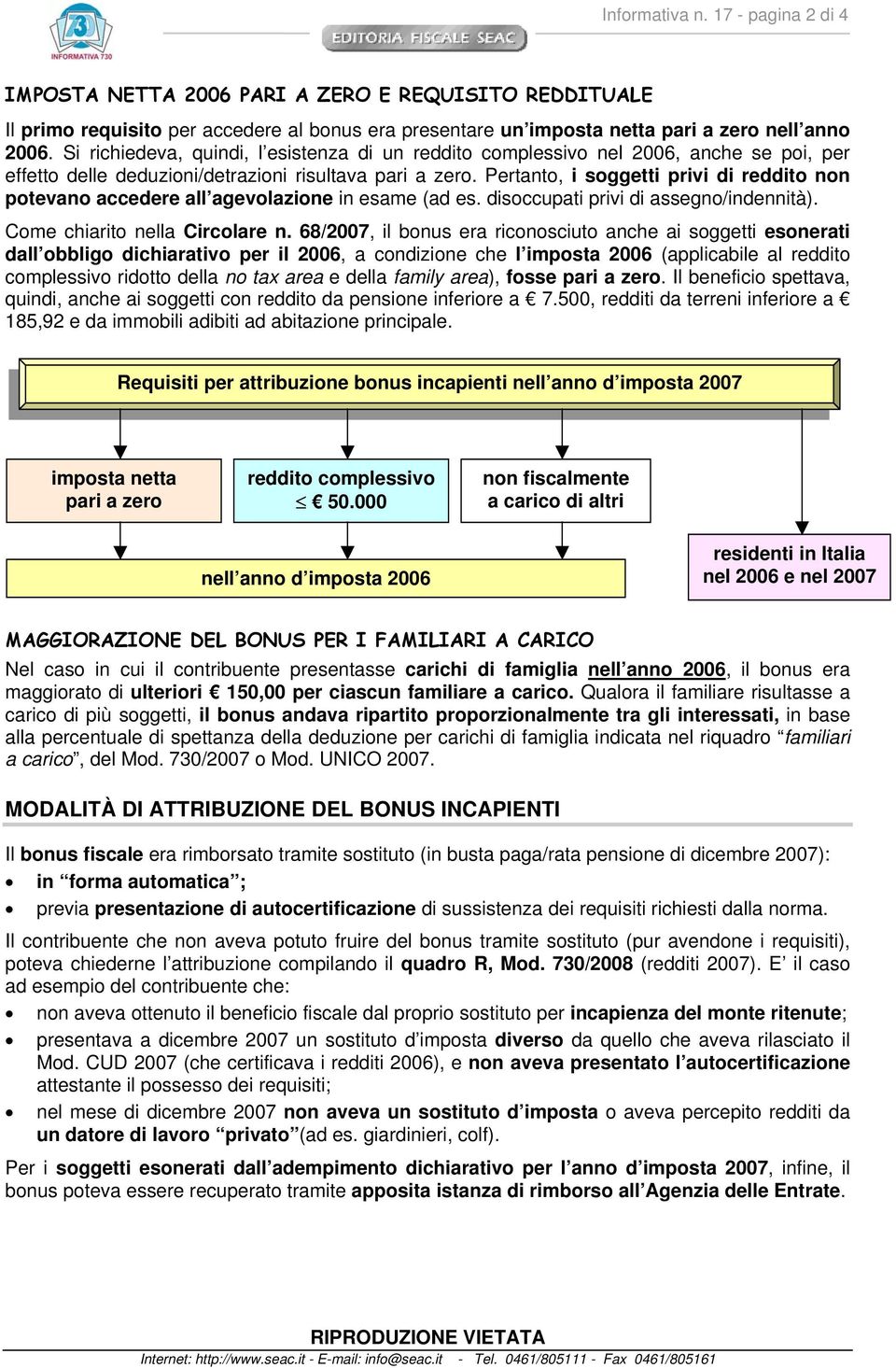 Pertanto, i soggetti privi di reddito non potevano accedere all agevolazione in esame (ad es. disoccupati privi di assegno/indennità). Come chiarito nella Circolare n.