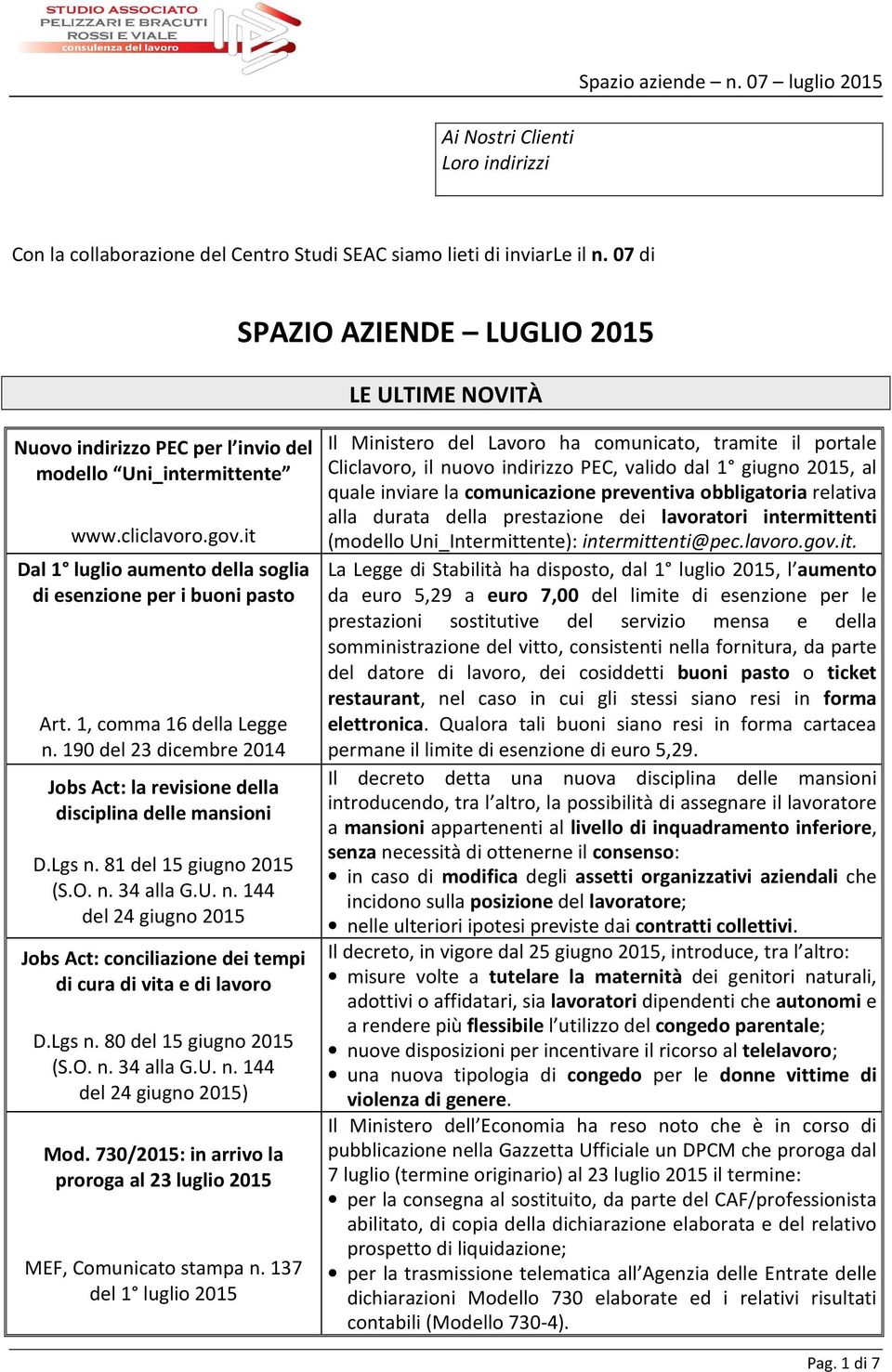 it Dal 1 luglio aumento della soglia di esenzione per i buoni pasto Art. 1, comma 16 della Legge n. 190 del 23 dicembre 2014 Jobs Act: la revisione della disciplina delle mansioni D.Lgs n.