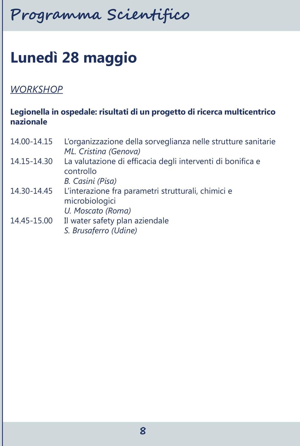 30 La valutazione di efficacia degli interventi di bonifica e controllo B. Casini (Pisa) 14.30-14.