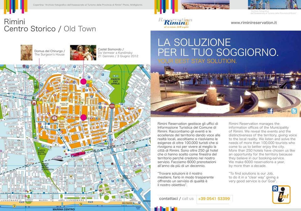 della Provincia di Rimini www.riminireservation.it LA SOLUZIONE PER IL TUO SOGGIORNO. YOUR BEST STAY SOLUTION.