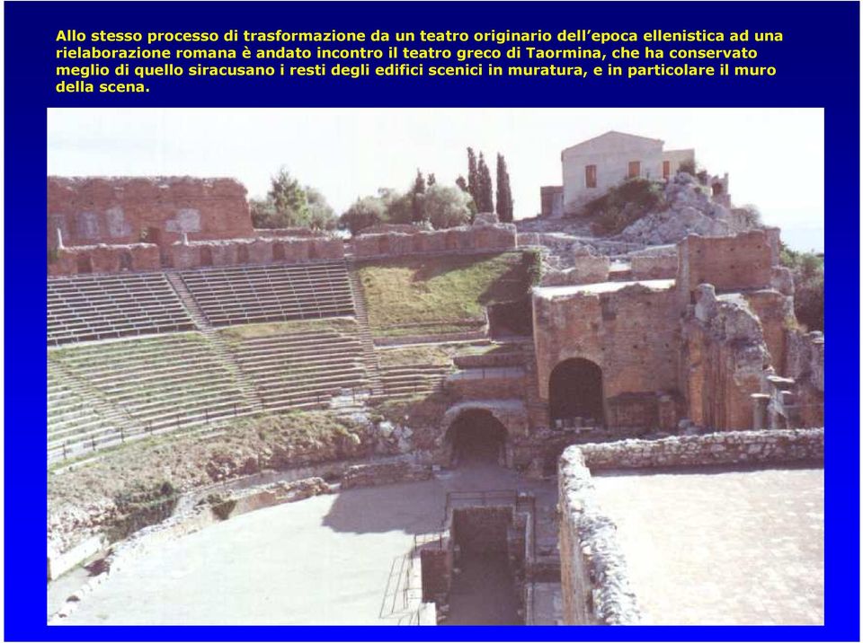 teatro greco di Taormina, che ha conservato meglio di quello siracusano