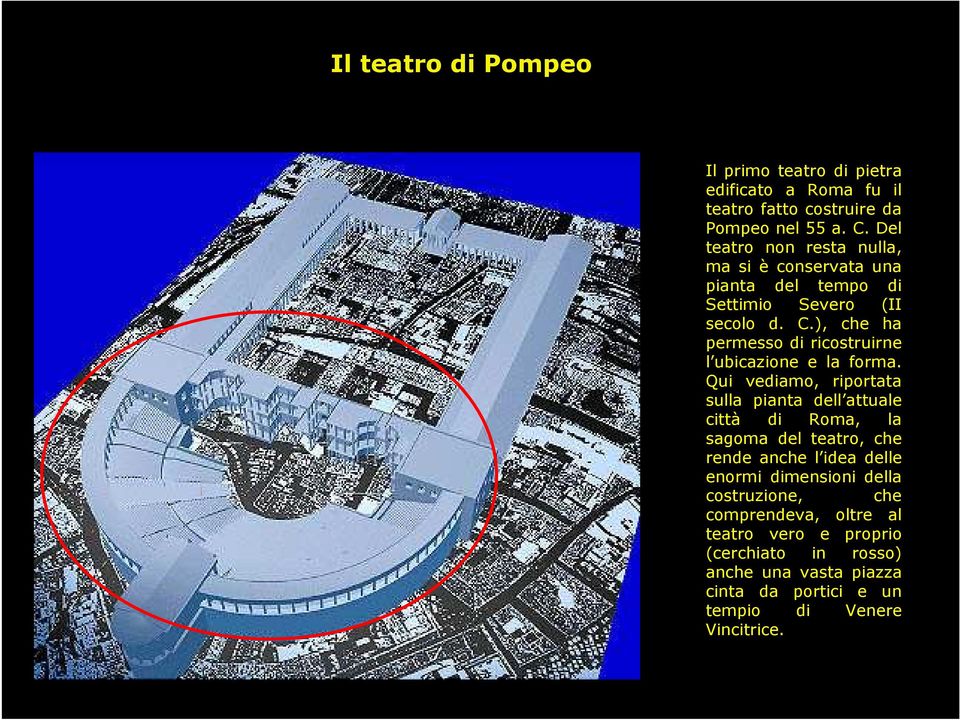 ), che ha permesso di ricostruirne l ubicazione e la forma.