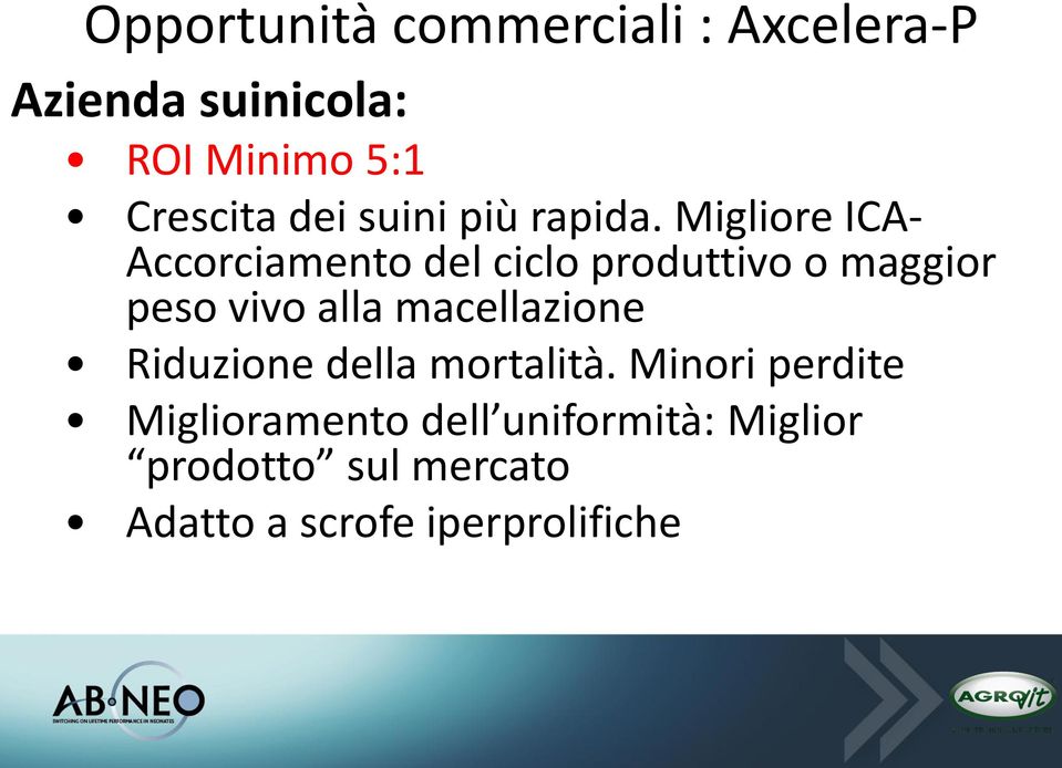 Migliore ICA- Accorciamento del ciclo produttivo o maggior peso vivo alla