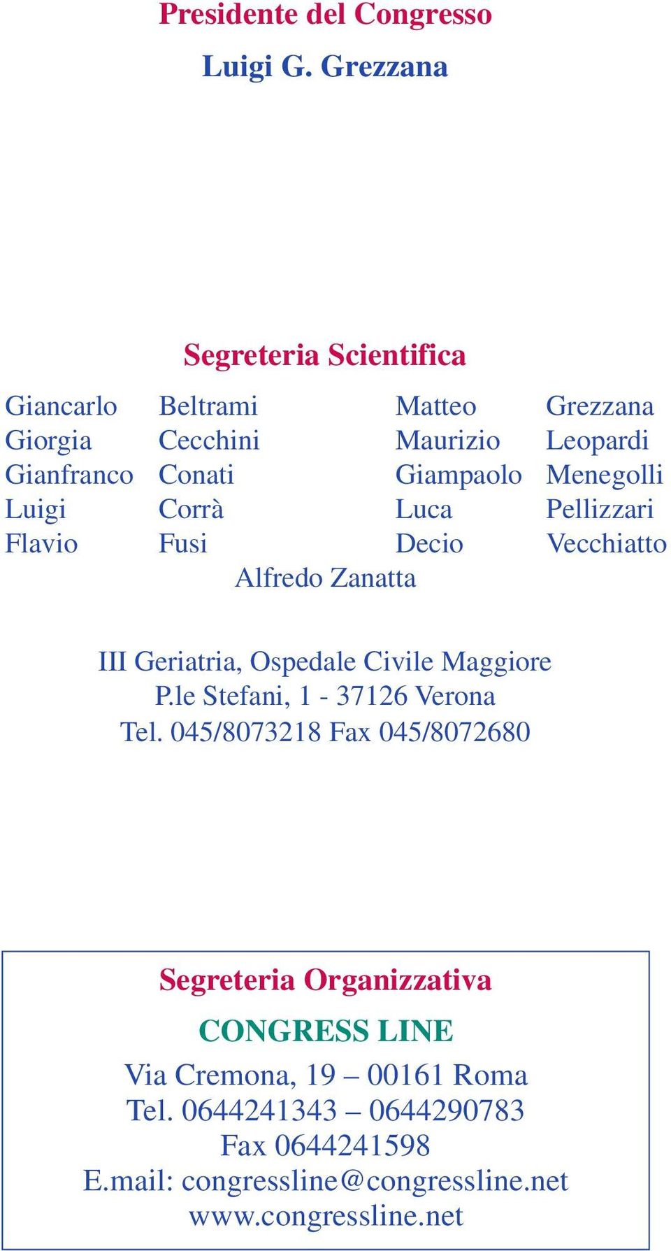 Giampaolo Menegolli Luigi Corrà Luca Pellizzari Flavio Fusi Decio Vecchiatto Alfredo Zanatta III Geriatria, Ospedale Civile