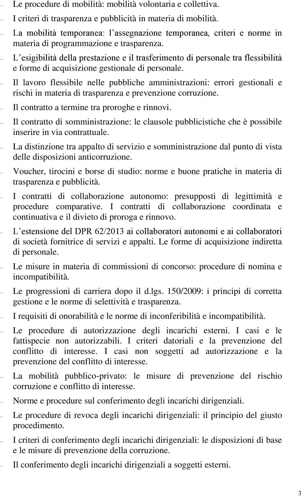 L esigibilità della prestazione e il trasferimento di personale tra flessibilità e forme di acquisizione gestionale di personale.