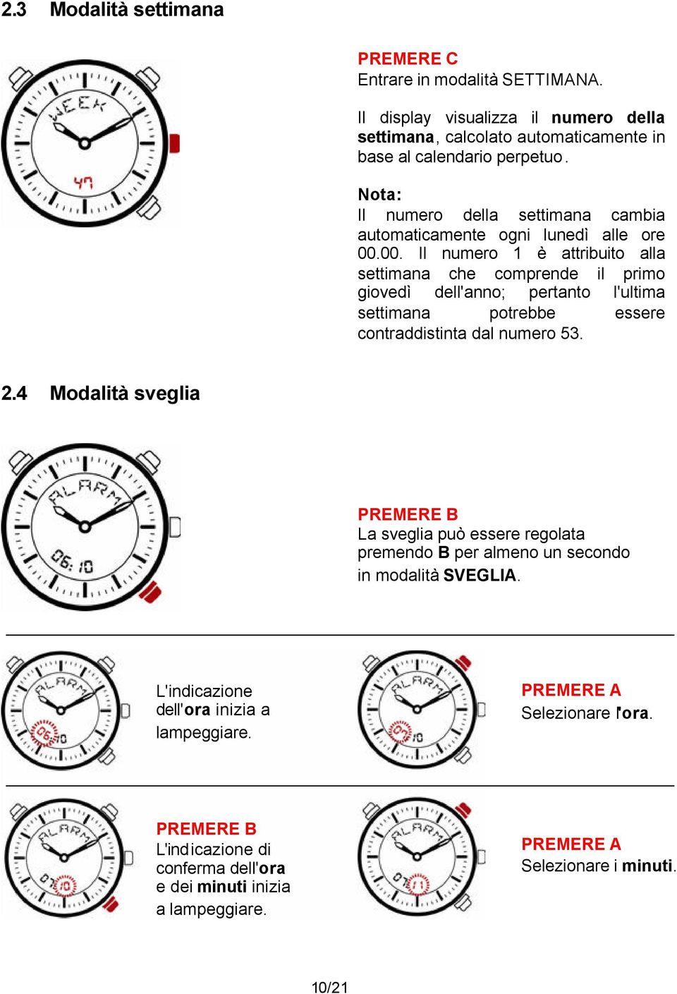 00. Il numero 1 è attribuito alla settimana che comprende il primo giovedì dell'anno; pertanto l'ultima settimana potrebbe essere contraddistinta dal numero 53. 2.