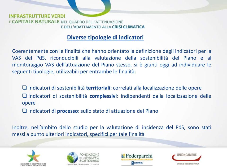 Indicatori di sostenibilità territoriali: correlati alla localizzazione delle opere Indicatori di sostenibilità complessivi: indipendenti dalla localizzazione delle opere Indicatori