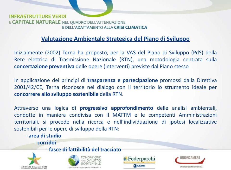 2001/42/CE, Terna riconosce nel dialogo con il territorio lo strumento ideale per concorrere allo sviluppo sostenibile della RTN.