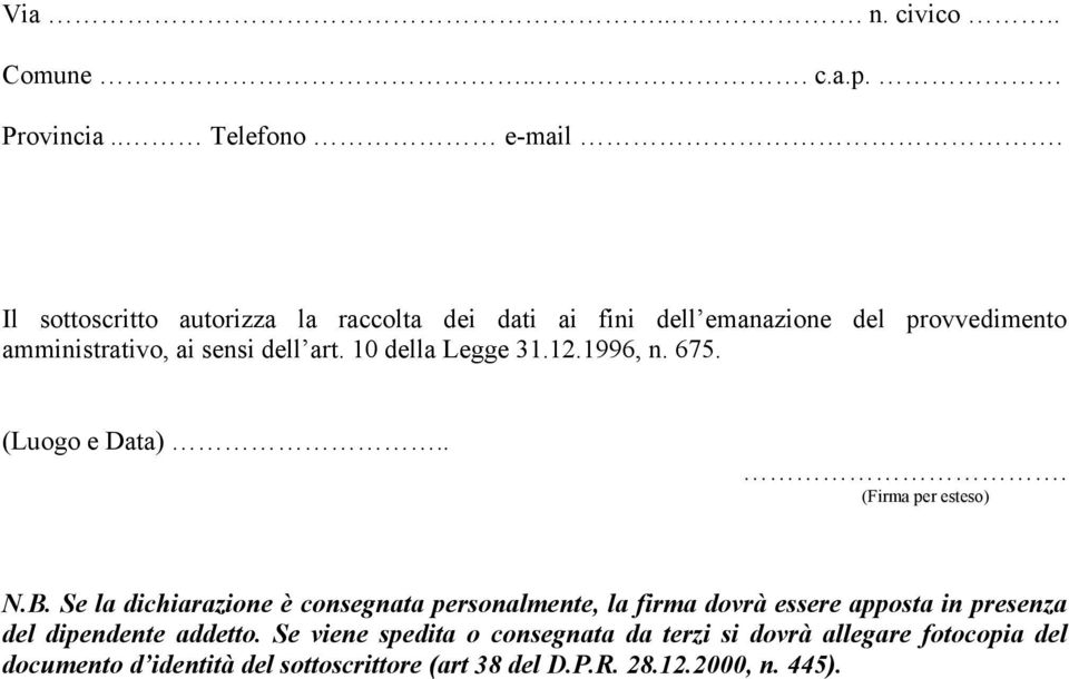 10 della Legge 31.12.1996, n. 675. (Luogo e Data)... (Firma per esteso) N.B.