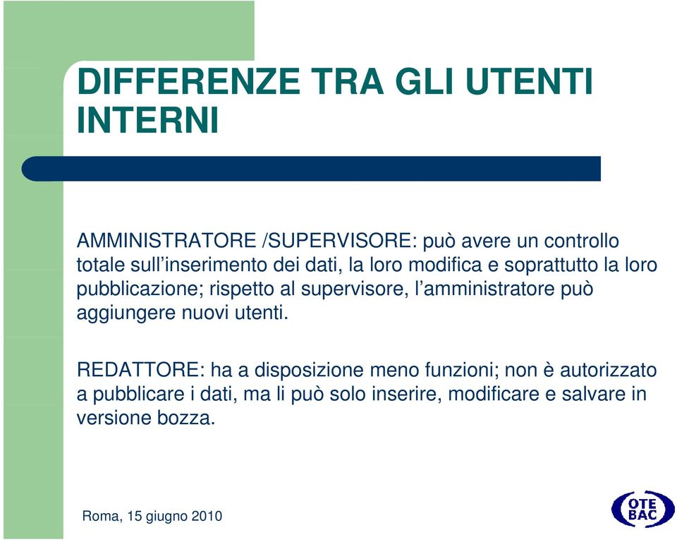 supervisore, l amministratore può aggiungere nuovi utenti.