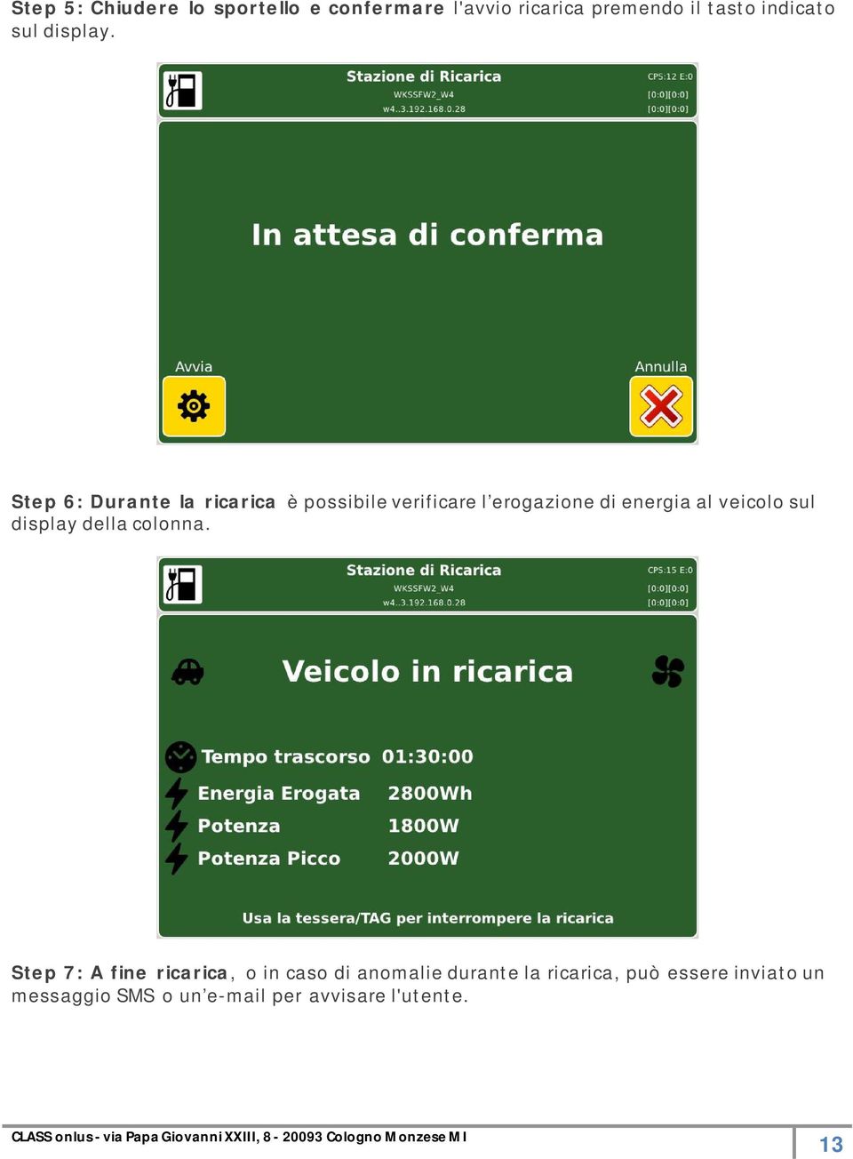 Step 6: Durante la ricarica è possibile verificare l erogazione di energia al veicolo