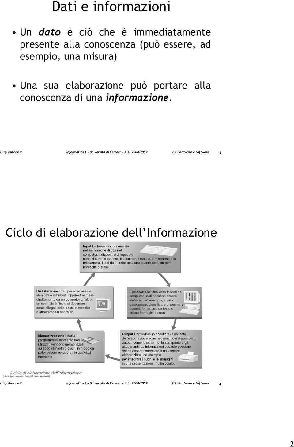 può portare alla conoscenza di una informazione.