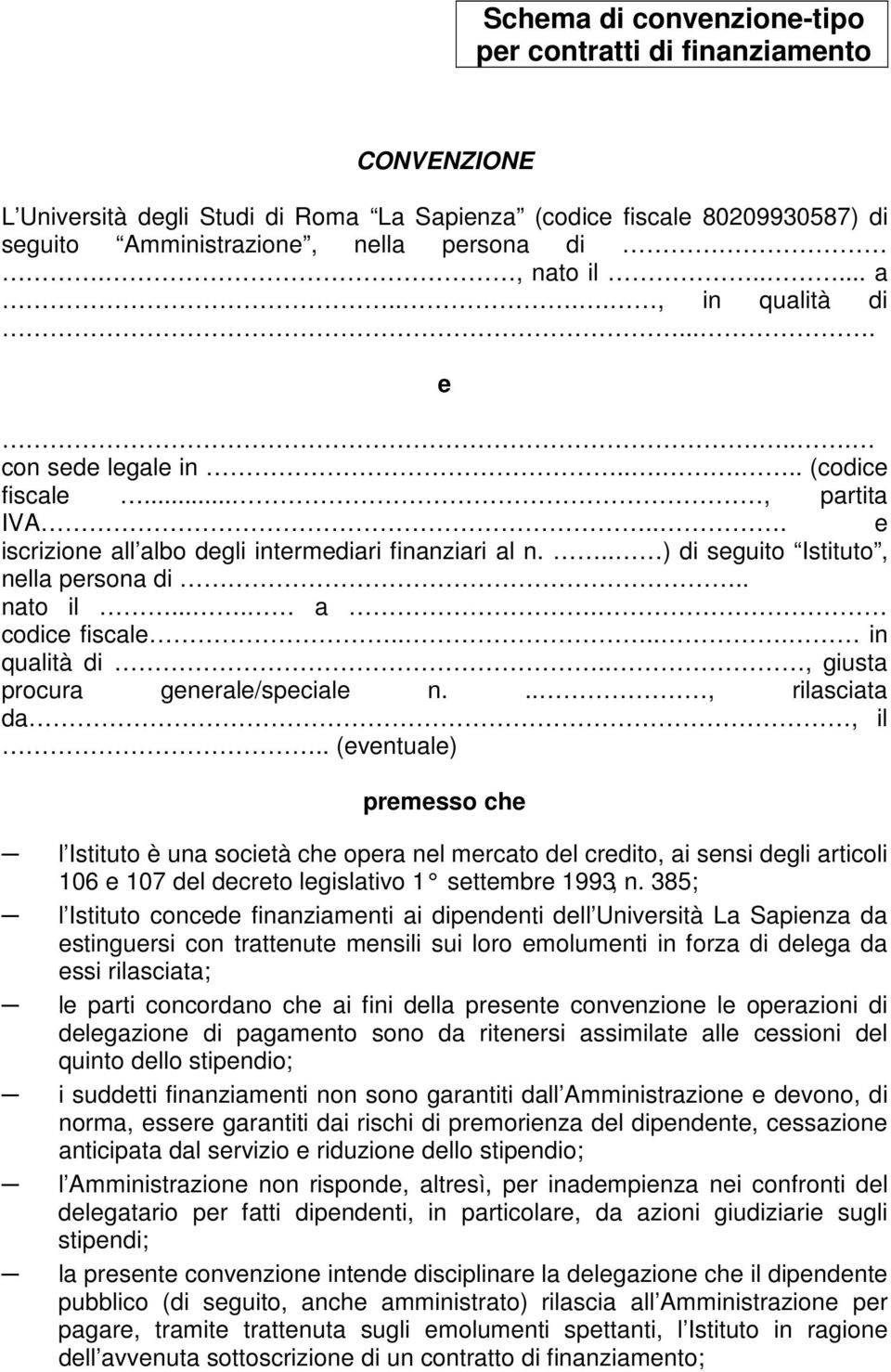 . nato il.... a. codice fiscale..... in qualità di.., giusta procura generale/speciale n..., rilasciata da, il.