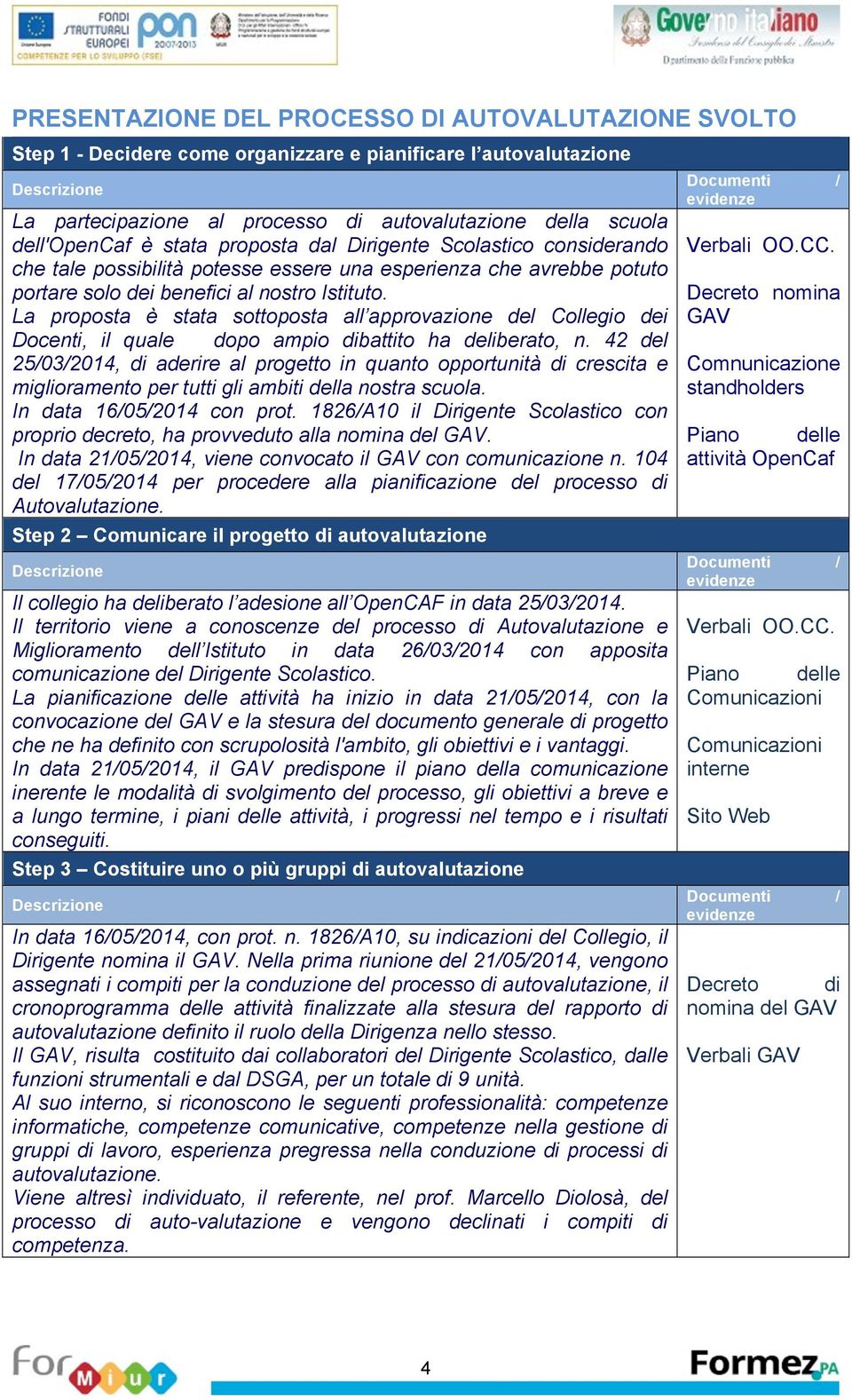 La proposta è stata sottoposta all approvazion dl Collgio di Docnti, il qual dopo ampio dibattito ha dlibrato, n.