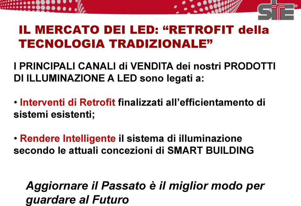 efficientamento di sistemi esistenti; Rendere Intelligente il sistema di illuminazione secondo