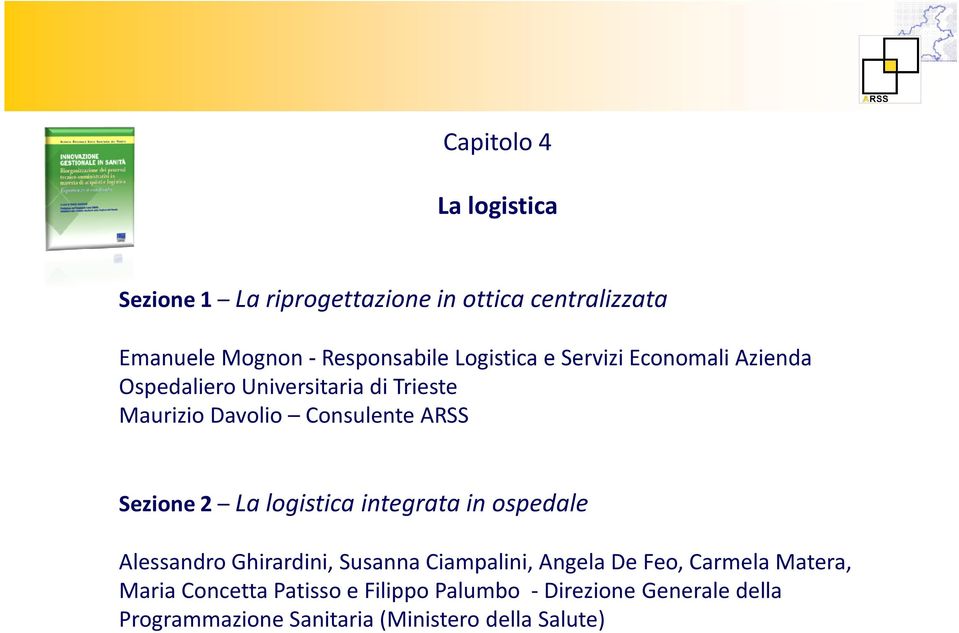 Sezione 2 La logistica integrata in ospedale Alessandro Ghirardini, Susanna Ciampalini, Angela De Feo, Carmela